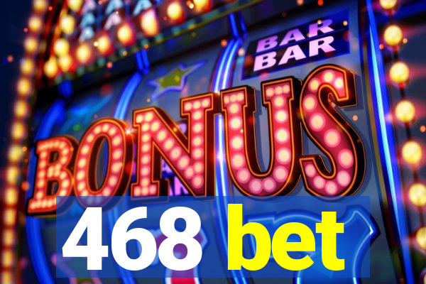 468 bet